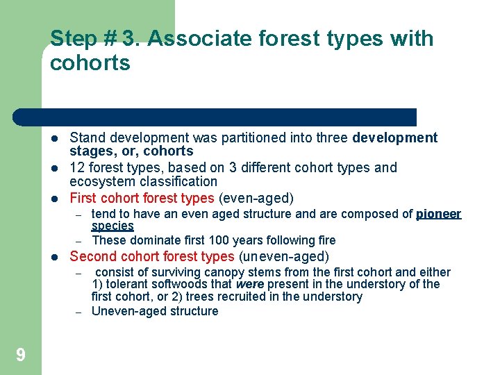 Step # 3. Associate forest types with cohorts l l l Stand development was