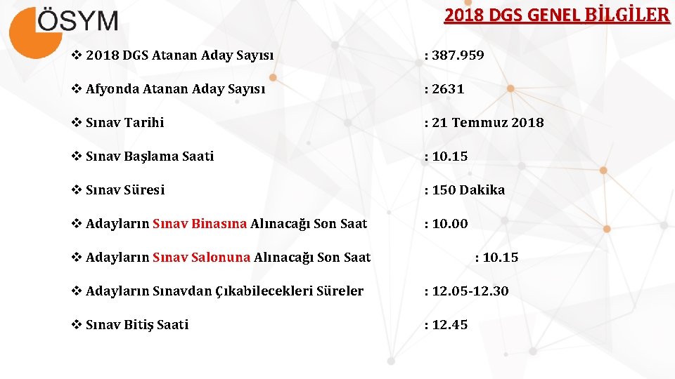 2018 DGS GENEL BİLGİLER v 2018 DGS Atanan Aday Sayısı : 387. 959 v