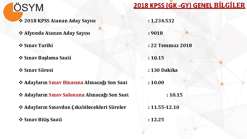 2018 KPSS (GK -GY) GENEL BİLGİLER v 2018 KPSS Atanan Aday Sayısı : 1.