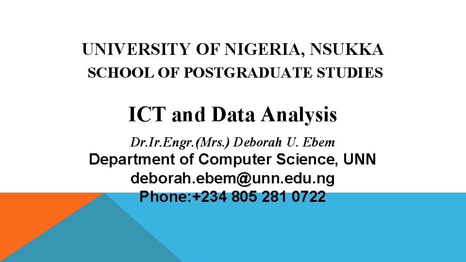 UNIVERSITY OF NIGERIA, NSUKKA SCHOOL OF POSTGRADUATE STUDIES ICT and Data Analysis Dr. Ir.