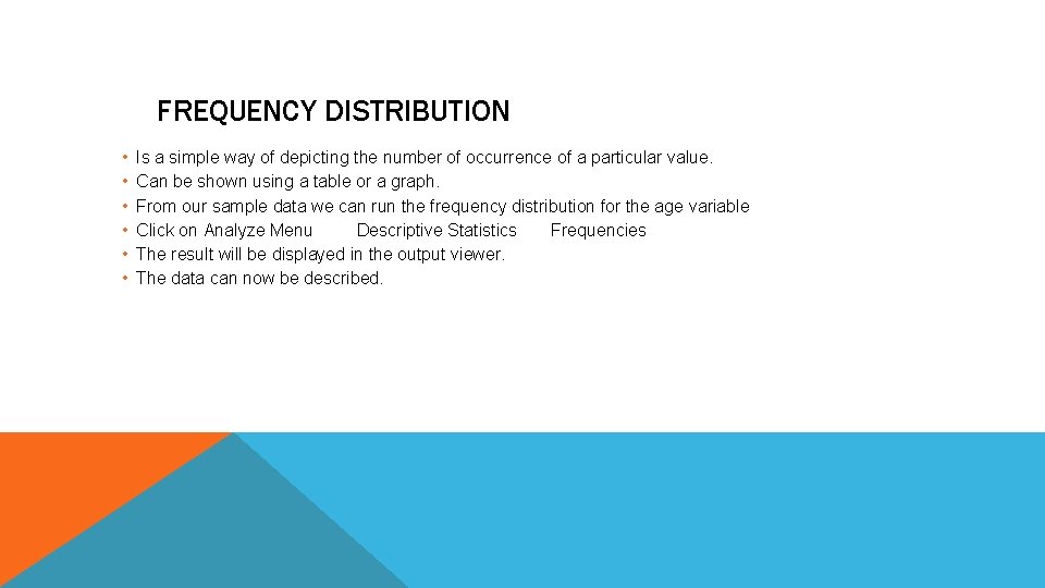 FREQUENCY DISTRIBUTION • • • Is a simple way of depicting the number of