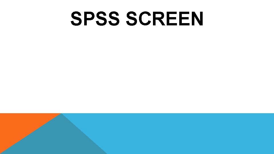 SPSS SCREEN 