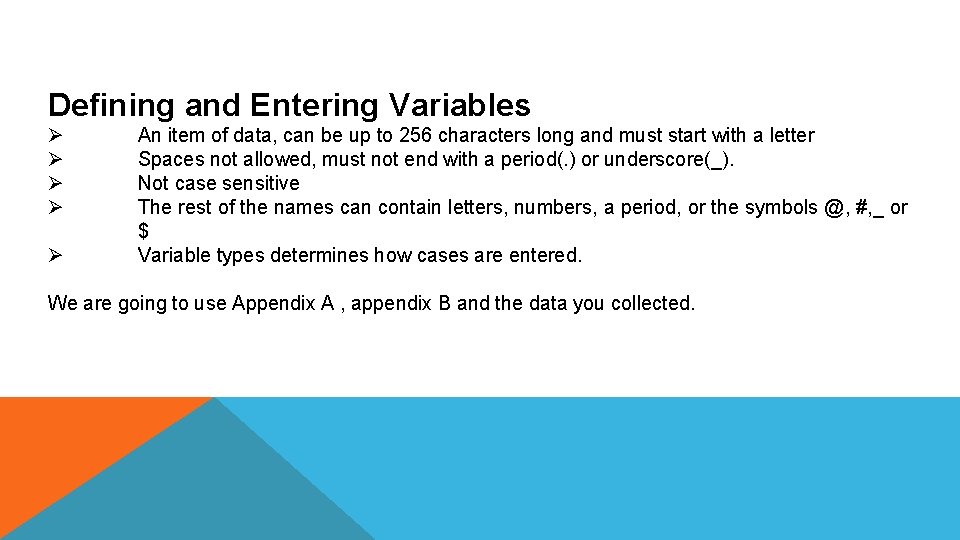 Defining and Entering Variables Ø Ø Ø An item of data, can be up