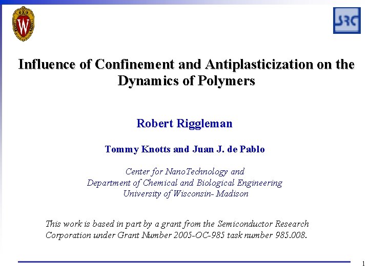 Influence of Confinement and Antiplasticization on the Dynamics of Polymers Robert Riggleman Tommy Knotts