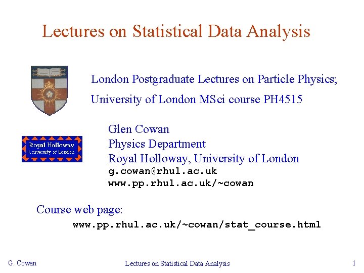 Lectures on Statistical Data Analysis London Postgraduate Lectures on Particle Physics; University of London