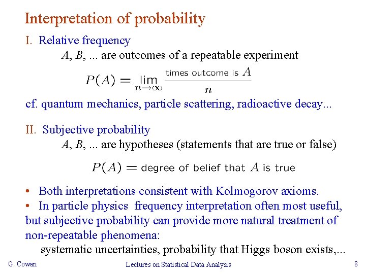 Interpretation of probability I. Relative frequency A, B, . . . are outcomes of