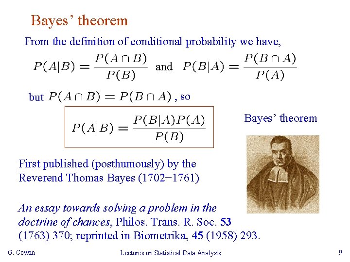 Bayes’ theorem From the definition of conditional probability we have, and but , so