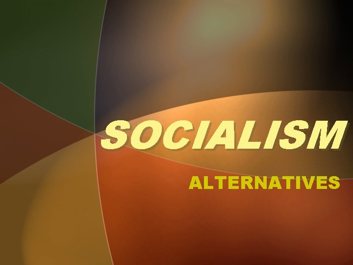 SOCIALISM ALTERNATIVES 