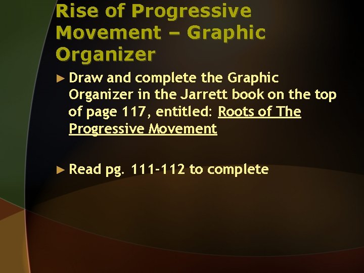 Rise of Progressive Movement – Graphic Organizer ► Draw and complete the Graphic Organizer