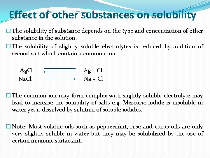 Effect of other substances on solubility � The solubility of substance depends on the