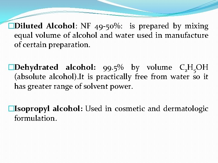 �Diluted Alcohol: NF 49 -50%: is prepared by mixing equal volume of alcohol and