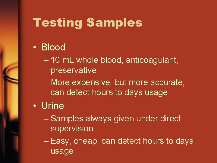 Testing Samples • Blood – 10 m. L whole blood, anticoagulant, preservative – More