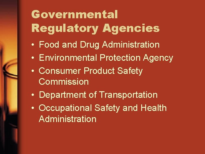 Governmental Regulatory Agencies • Food and Drug Administration • Environmental Protection Agency • Consumer