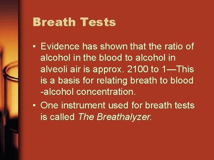 Breath Tests • Evidence has shown that the ratio of alcohol in the blood Breath Tests • Evidence has shown that the ratio of alcohol in the blood