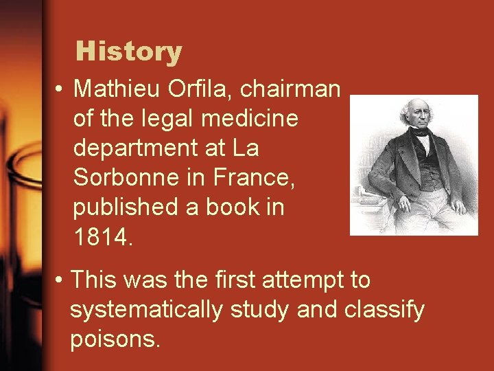 History • Mathieu Orfila, chairman of the legal medicine department at La Sorbonne in