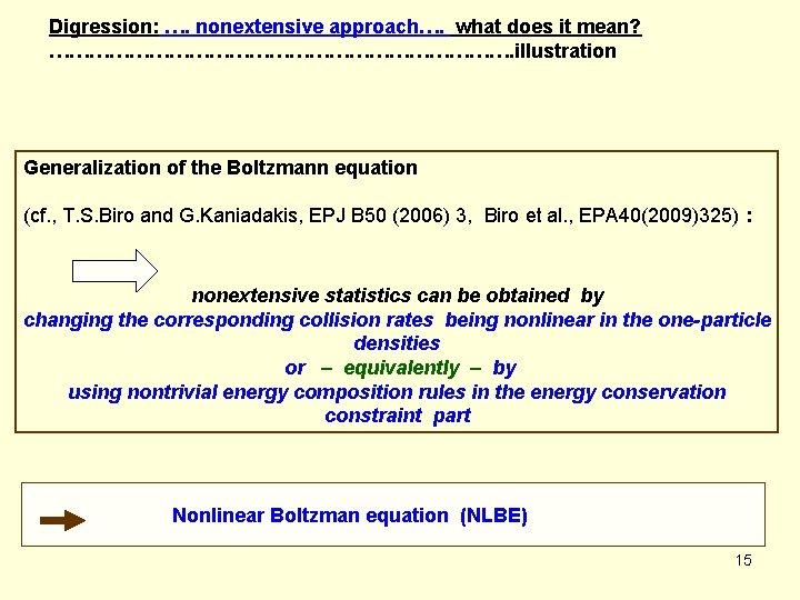 Digression: …. nonextensive approach…. what does it mean? ………………………………. illustration Generalization of the Boltzmann