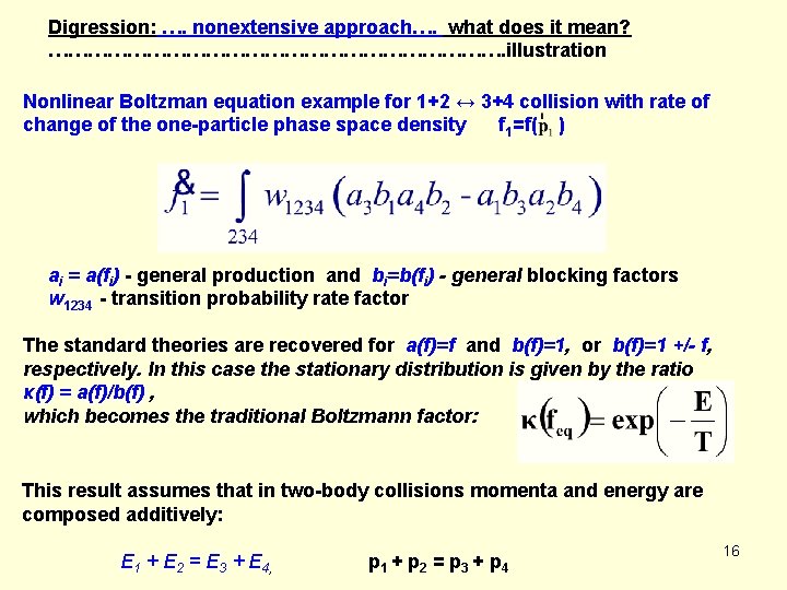 Digression: …. nonextensive approach…. what does it mean? ………………………………. illustration Nonlinear Boltzman equation example