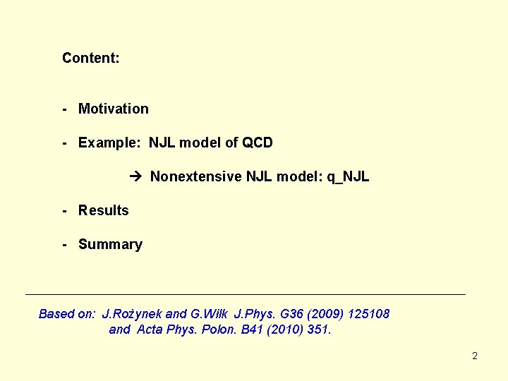 Content: - Motivation - Example: NJL model of QCD Nonextensive NJL model: q_NJL -