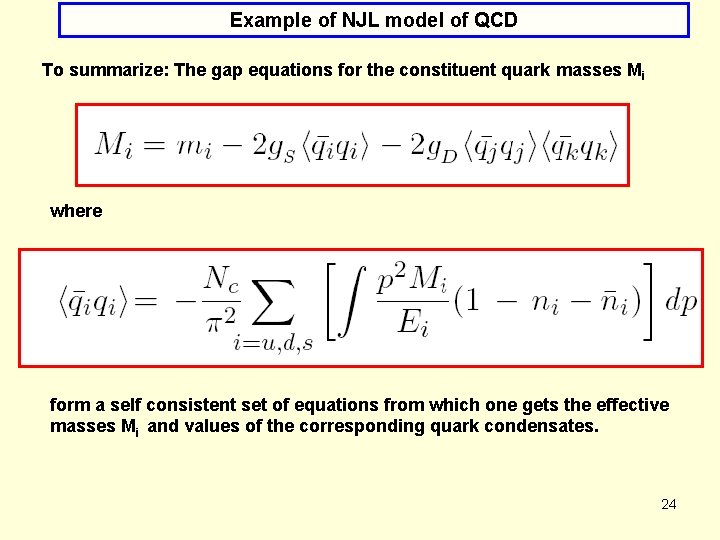 Example of NJL model of QCD To summarize: The gap equations for the constituent