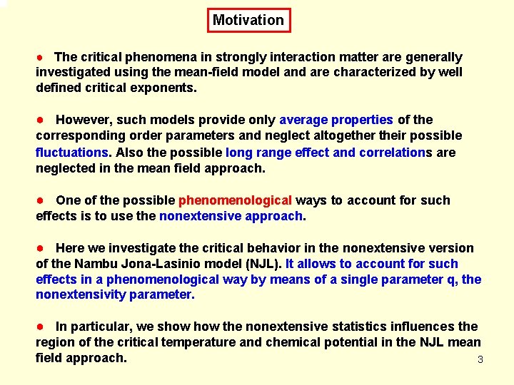 Motivation ● The critical phenomena in strongly interaction matter are generally investigated using the