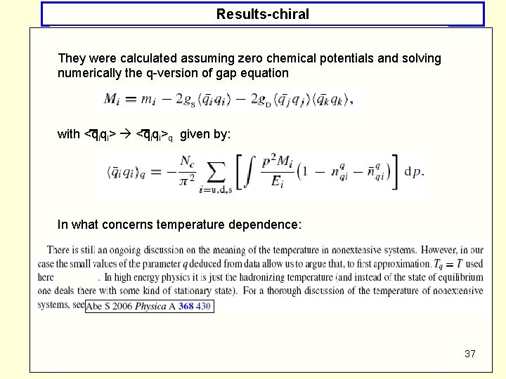 Results-chiral They were calculated assuming zero chemical potentials and solving numerically the q-version of