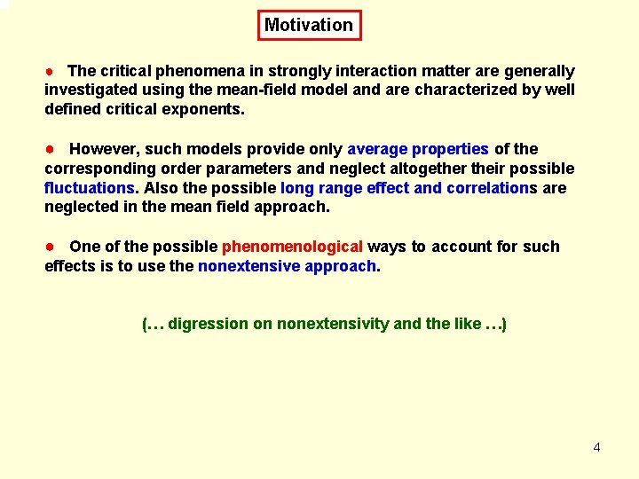 Motivation ● The critical phenomena in strongly interaction matter are generally investigated using the