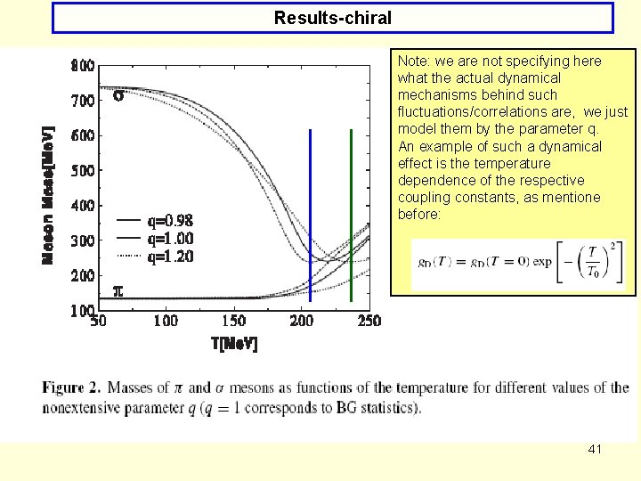 Results-chiral Note: we are not specifying here what the actual dynamical mechanisms behind such