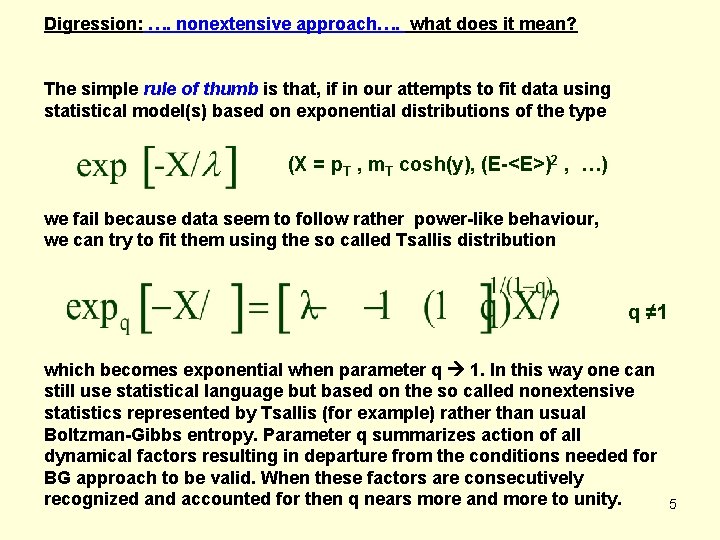 Digression: …. nonextensive approach…. what does it mean? The simple rule of thumb is