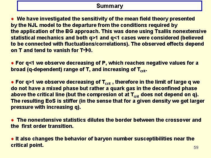 Summary ● We have investigated the sensitivity of the mean field theory presented by