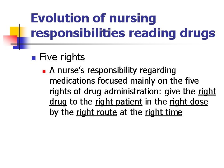 Evolution of nursing responsibilities reading drugs n Five rights n A nurse’s responsibility regarding