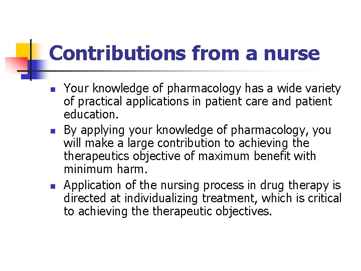 Contributions from a nurse n n n Your knowledge of pharmacology has a wide