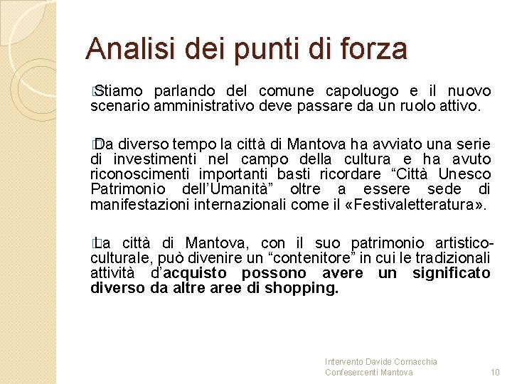 Analisi dei punti di forza � Stiamo parlando del comune capoluogo e il nuovo Analisi dei punti di forza � Stiamo parlando del comune capoluogo e il nuovo