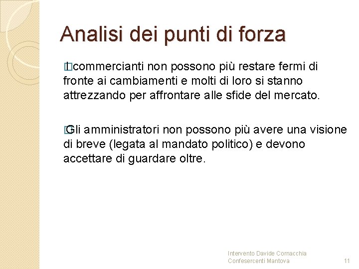 Analisi dei punti di forza � I commercianti non possono più restare fermi di Analisi dei punti di forza � I commercianti non possono più restare fermi di