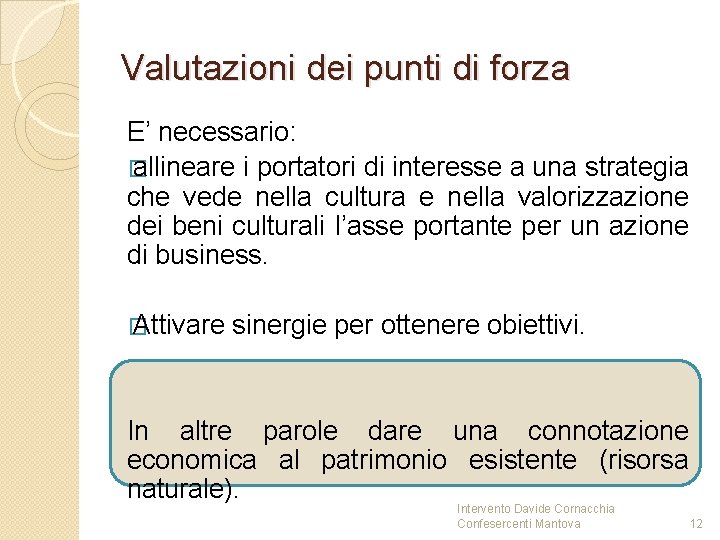 Valutazioni dei punti di forza E’ necessario: � allineare i portatori di interesse a Valutazioni dei punti di forza E’ necessario: � allineare i portatori di interesse a