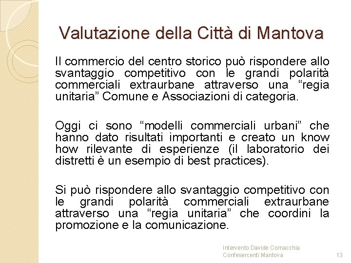 Valutazione della Città di Mantova Il commercio del centro storico può rispondere allo svantaggio Valutazione della Città di Mantova Il commercio del centro storico può rispondere allo svantaggio
