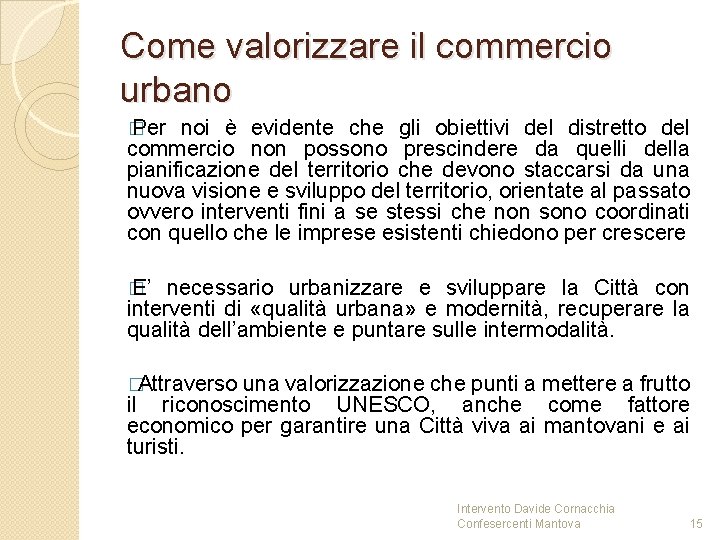 Come valorizzare il commercio urbano � Per noi è evidente che gli obiettivi del Come valorizzare il commercio urbano � Per noi è evidente che gli obiettivi del