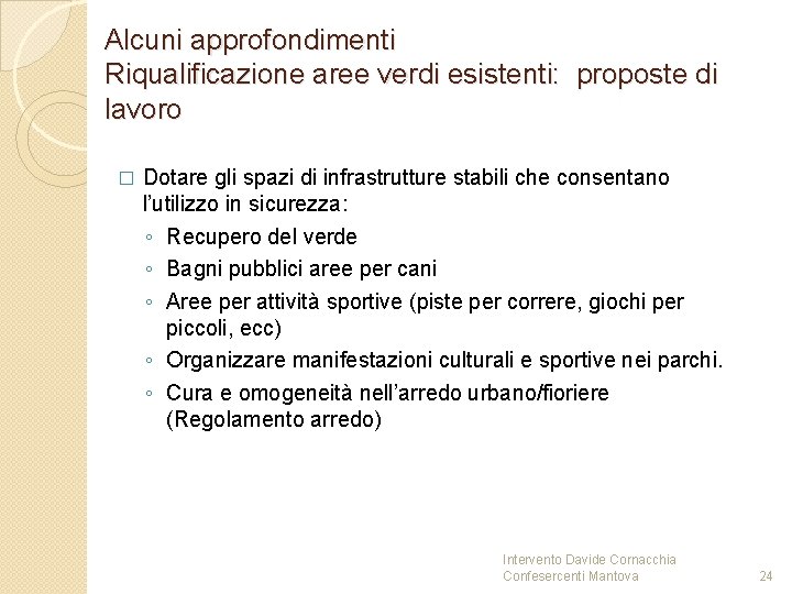 Alcuni approfondimenti Riqualificazione aree verdi esistenti: proposte di lavoro � Dotare gli spazi di Alcuni approfondimenti Riqualificazione aree verdi esistenti: proposte di lavoro � Dotare gli spazi di