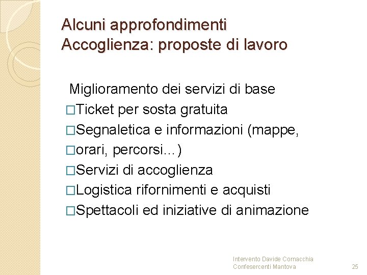 Alcuni approfondimenti Accoglienza: proposte di lavoro Miglioramento dei servizi di base �Ticket per sosta Alcuni approfondimenti Accoglienza: proposte di lavoro Miglioramento dei servizi di base �Ticket per sosta