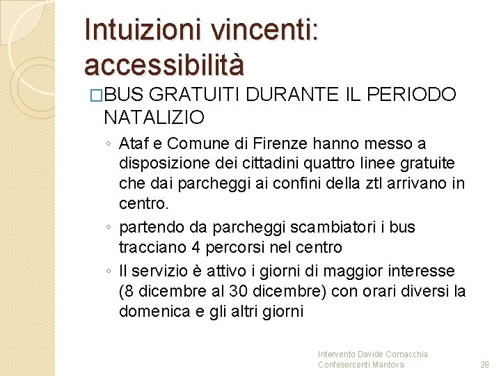 Intuizioni vincenti: accessibilità �BUS GRATUITI DURANTE IL PERIODO NATALIZIO ◦ Ataf e Comune di Intuizioni vincenti: accessibilità �BUS GRATUITI DURANTE IL PERIODO NATALIZIO ◦ Ataf e Comune di