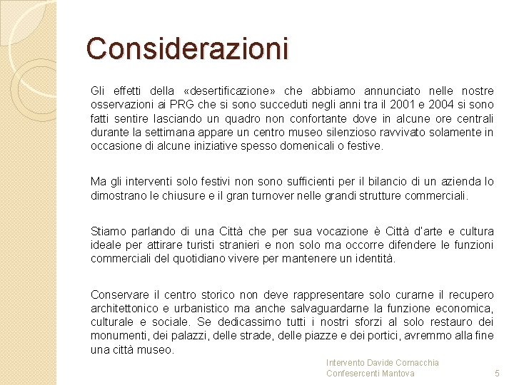 Considerazioni Gli effetti della «desertificazione» che abbiamo annunciato nelle nostre osservazioni ai PRG che Considerazioni Gli effetti della «desertificazione» che abbiamo annunciato nelle nostre osservazioni ai PRG che