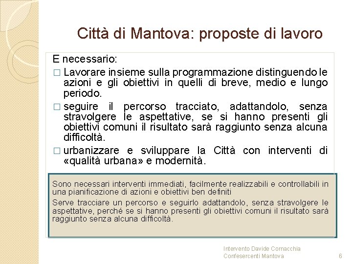 Città di Mantova: proposte di lavoro E necessario: � Lavorare insieme sulla programmazione distinguendo Città di Mantova: proposte di lavoro E necessario: � Lavorare insieme sulla programmazione distinguendo