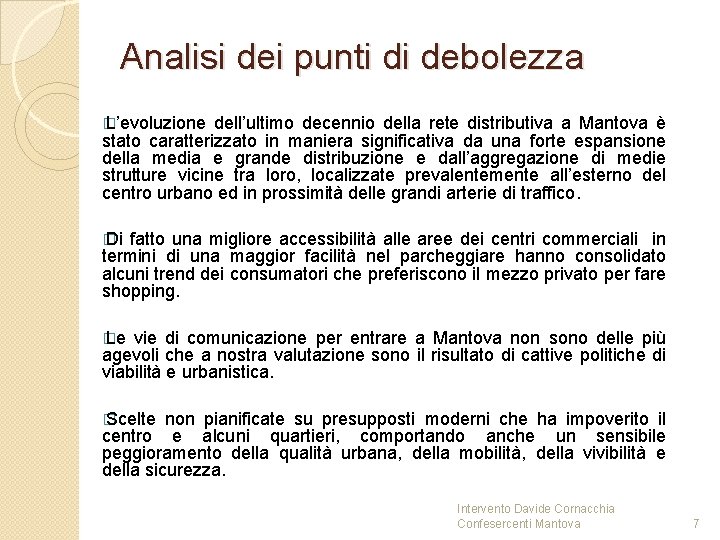 Analisi dei punti di debolezza � L’evoluzione dell’ultimo decennio della rete distributiva a Mantova Analisi dei punti di debolezza � L’evoluzione dell’ultimo decennio della rete distributiva a Mantova