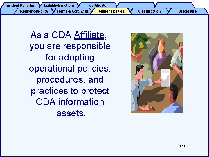 Incident Reporting Liability/Sanctions Reference/Policy Terms & Acronyms Certificate Responsibilities Classification Disclosure As a CDA