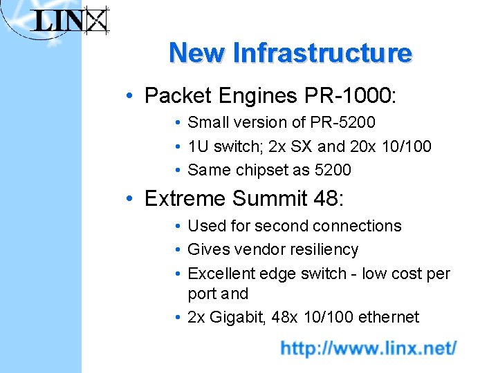 New Infrastructure • Packet Engines PR-1000: • Small version of PR-5200 • 1 U