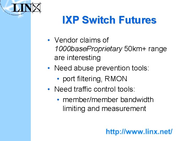 IXP Switch Futures • Vendor claims of 1000 base. Proprietary 50 km+ range are
