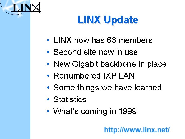 LINX Update • • LINX now has 63 members Second site now in use