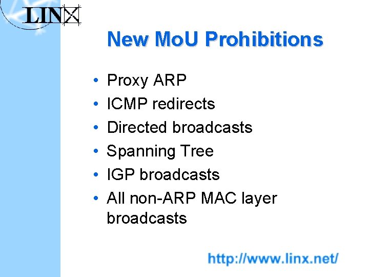 New Mo. U Prohibitions • • • Proxy ARP ICMP redirects Directed broadcasts Spanning