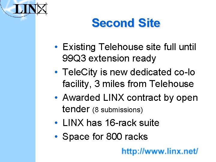 Second Site • Existing Telehouse site full until 99 Q 3 extension ready •