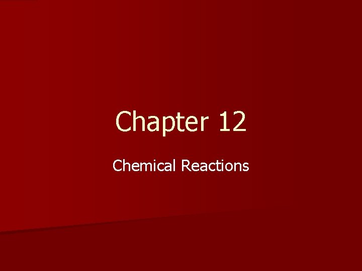 Chapter 12 Chemical Reactions 