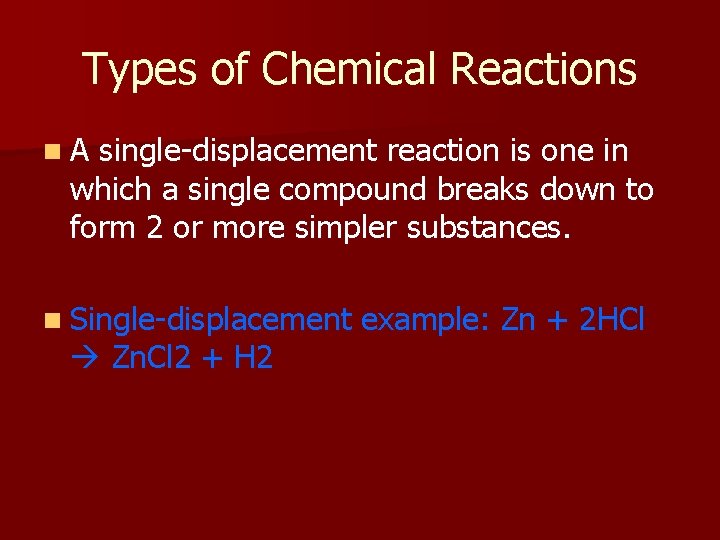 Types of Chemical Reactions n. A single-displacement reaction is one in which a single